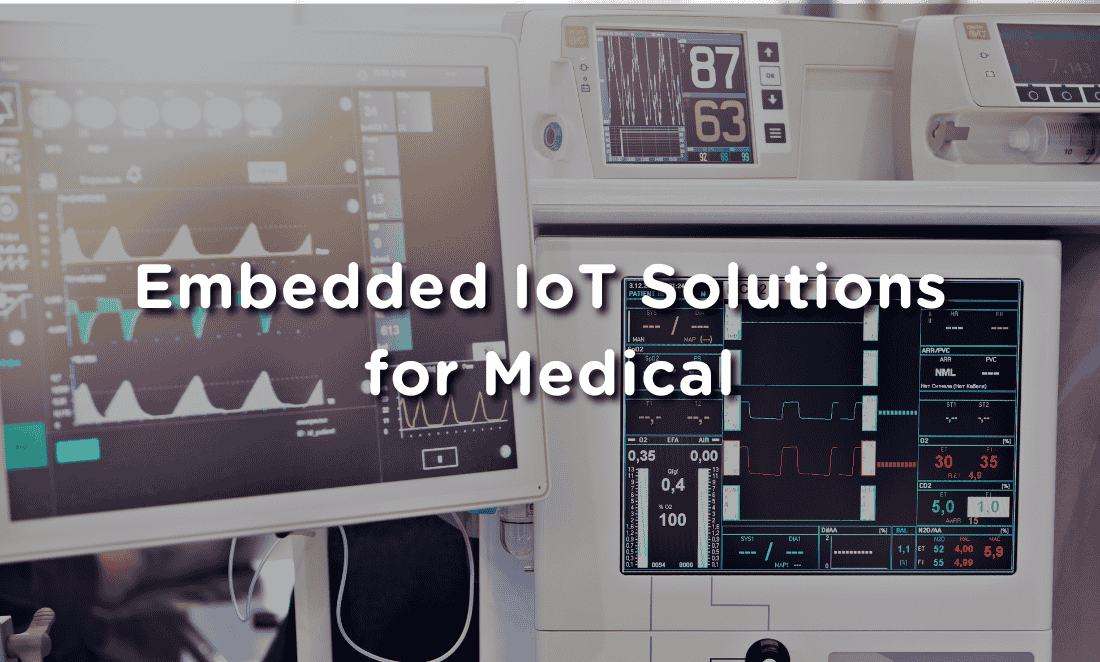 Embedded IoT Solutions for Medical