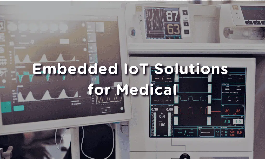 Embedded IoT Solutions for Medical